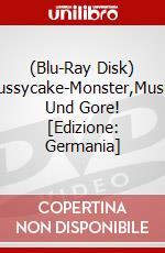 (Blu-Ray Disk) Pussycake-Monster,Musik Und Gore! [Edizione: Germania] brd