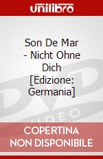 Son De Mar - Nicht Ohne Dich [Edizione: Germania] dvd