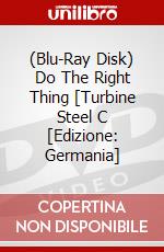 (Blu-Ray Disk) Do The Right Thing [Turbine Steel C [Edizione: Germania] brd
