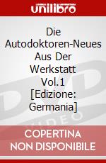 Die Autodoktoren-Neues Aus Der Werkstatt Vol.1 [Edizione: Germania] dvd