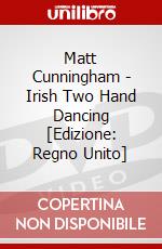 Matt Cunningham - Irish Two Hand Dancing [Edizione: Regno Unito] dvd