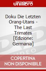 Doku Die Letzten Orang-Utans - The Last Trimates [Edizione: Germania] dvd