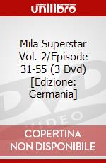 Mila Superstar Vol. 2/Episode 31-55 (3 Dvd) [Edizione: Germania] dvd