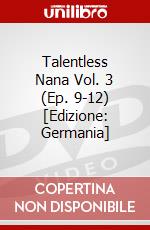 Talentless Nana Vol. 3 (Ep. 9-12) [Edizione: Germania] dvd