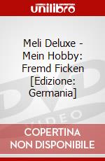 Meli Deluxe - Mein Hobby: Fremd Ficken [Edizione: Germania] dvd