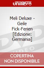 Meli Deluxe - Geile Fick-Ferien [Edizione: Germania] dvd