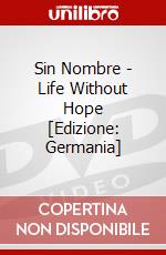 Sin Nombre - Life Without Hope [Edizione: Germania] dvd