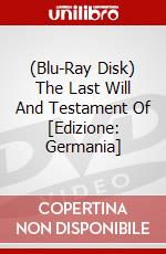 (Blu-Ray Disk) The Last Will And Testament Of [Edizione: Germania] brd