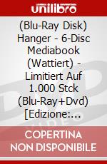 (Blu-Ray Disk) Hanger - 6-Disc Mediabook (Wattiert) - Limitiert Auf 1.000 Stck (Blu-Ray+Dvd) [Edizione: Germania] brd