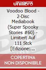 Voodoo Blood - 2-Disc Mediabook (Super Spooky Stories #60) - Limitiert Auf 111 Stck [Edizione: Germania] dvd