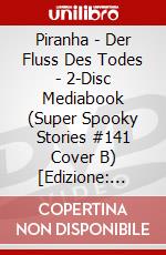 Piranha - Der Fluss Des Todes - 2-Disc Mediabook (Super Spooky Stories #141 Cover B) [Edizione: Germania] dvd