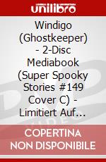 Windigo (Ghostkeeper) - 2-Disc Mediabook (Super Spooky Stories #149 Cover C) - Limitiert Auf 111 Stck [Edizione: Germania] dvd