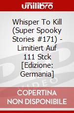 Whisper To Kill (Super Spooky Stories #171) - Limitiert Auf 111 Stck [Edizione: Germania] dvd