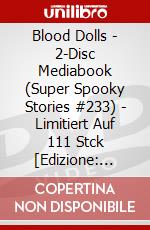 Blood Dolls - 2-Disc Mediabook (Super Spooky Stories #233) - Limitiert Auf 111 Stck [Edizione: Germania] dvd