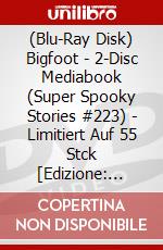 (Blu-Ray Disk) Bigfoot - 2-Disc Mediabook (Super Spooky Stories #223) - Limitiert Auf 55 Stck [Edizione: Germania] brd