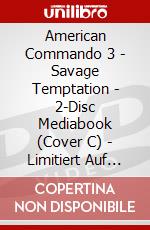 American Commando 3 - Savage Temptation - 2-Disc Mediabook (Cover C) - Limitiert Auf 111 Stck [Edizione: Germania] dvd