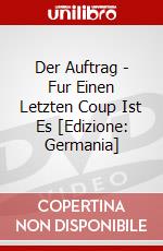Der Auftrag - Fur Einen Letzten Coup Ist Es [Edizione: Germania] dvd