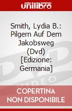 Smith, Lydia B.: Pilgern Auf Dem Jakobsweg (Dvd) [Edizione: Germania] dvd