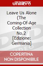 Leave Us Alone (The Coming-Of-Age Collection No.2 [Edizione: Germania] dvd