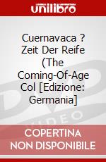 Cuernavaca ? Zeit Der Reife (The Coming-Of-Age Col [Edizione: Germania] dvd