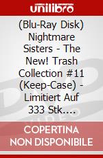 (Blu-Ray Disk) Nightmare Sisters - The New! Trash Collection #11 (Keep-Case) - Limitiert Auf 333 Stk. [Edizione: Germania] brd