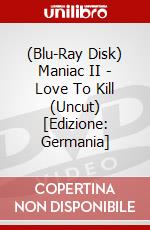 (Blu-Ray Disk) Maniac II - Love To Kill (Uncut) [Edizione: Germania] brd