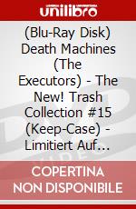(Blu-Ray Disk) Death Machines (The Executors) - The New! Trash Collection #15 (Keep-Case) - Limitiert Auf 333 Stk. [Edizione: Germania] brd