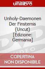 Unholy-Daemonen Der Finsternis (Uncut) [Edizione: Germania] dvd