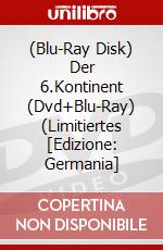 (Blu-Ray Disk) Der 6.Kontinent (Dvd+Blu-Ray) (Limitiertes [Edizione: Germania] brd
