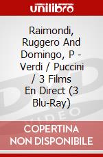 Raimondi, Ruggero And Domingo, P - Verdi / Puccini / 3 Films En Direct (3 Blu-Ray) dvd