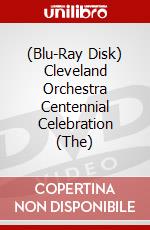 (Blu-Ray Disk) Cleveland Orchestra Centennial Celebration (The) brd
