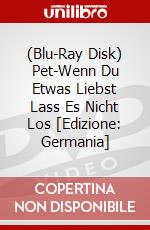 (Blu-Ray Disk) Pet-Wenn Du Etwas Liebst Lass Es Nicht Los [Edizione: Germania] brd