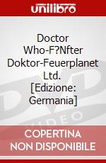 Doctor Who-F?Nfter Doktor-Feuerplanet Ltd. [Edizione: Germania] dvd