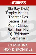 (Blu-Ray Disk) Trophy Heads - Tochter Des Satans (Full Moon Classic Selection Nr. 19) [Edizione: Germania] brd