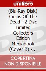 (Blu-Ray Disk) Circus Of The Dead - 2-Disc Limited Collectors Edition Mediabook (Cover B) - Limitiert Auf 222 Stk. (Blu-Ray+Dvd) [Edizione: Germania] brd