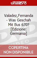 Valadez,Fernanda - Was Geschah Mit Bus 670? [Edizione: Germania] dvd