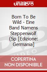 Born To Be Wild - Eine Band Namens Steppenwolf (Sp [Edizione: Germania] dvd