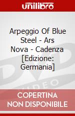 Arpeggio Of Blue Steel - Ars Nova - Cadenza [Edizione: Germania] dvd
