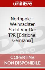 Northpole - Weihnachten Steht Vor Der T?R [Edizione: Germania] dvd