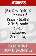 (Blu-Ray Disk) K - Return Of Kings - Staffel 2.3: Episode 10-13 [Edizione: Germania] brd