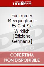 Fur Immer Meerjungfrau - Es Gibt Sie Wirklich [Edizione: Germania] dvd