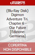 (Blu-Ray Disk) Digimon Adventure Tri. Chapter 6 - Our Future [Edizione: Germania] brd
