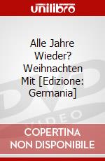Alle Jahre Wieder? Weihnachten Mit [Edizione: Germania] dvd