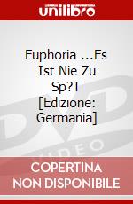 Euphoria ...Es Ist Nie Zu Sp?T [Edizione: Germania] dvd