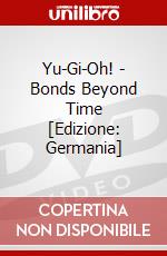 Yu-Gi-Oh! - Bonds Beyond Time [Edizione: Germania] dvd