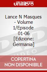 Lance N Masques - Volume 1/Episode 01-06 [Edizione: Germania] dvd
