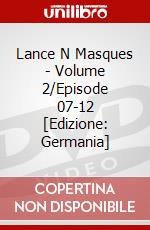 Lance N Masques - Volume 2/Episode 07-12 [Edizione: Germania] dvd