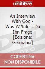 An Interview With God - Was W?Rdest Du Ihn Frage [Edizione: Germania] dvd