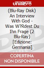 (Blu-Ray Disk) An Interview With God - Was W?Rdest Du Ihn Frage (2 Blu-Ray) [Edizione: Germania] brd
