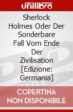 Sherlock Holmes Oder Der Sonderbare Fall Vom Ende Der Zivilisation [Edizione: Germania] dvd